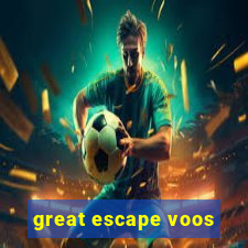 great escape voos